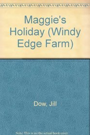 Maggie's Holiday (Dow, Jill. Windy Edge Farm Series.)