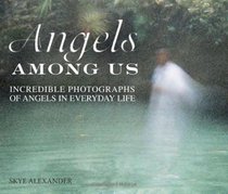 The Angels Among Us: Incredible photographs of Angels in everyday life