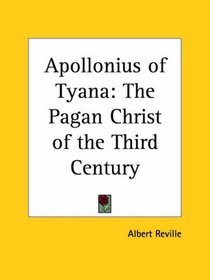 Apollonius of Tyana: The Pagan Christ of the Third Century