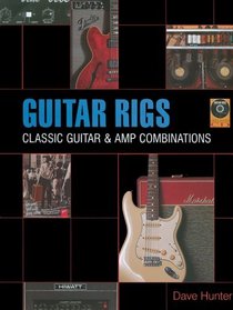 Guitar Rigs: Classic Guitar and Amp Combinations