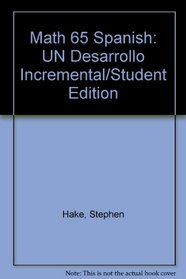 Math 65 Spanish: UN Desarrollo Incremental/Student Edition