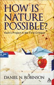 How is Nature Possible?: Kant's Project in the First Critique