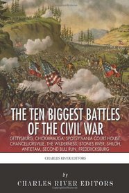 The 10 Biggest Civil War Battles: Gettysburg, Chickamauga, Spotsylvania Court House, Chancellorsville, The Wilderness, Stones River, Shiloh, Antietam, Second Bull Run, and Fredericksburg