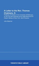 A Letter to the Rev. Thomas Chalmers, D.: Professor of Divinity in the University of Edinburgh, : on the Life and Character of the Right Reverend Dr. Hobart, Bishop of New-York, North-America