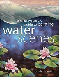 Robert Warren's Guide to Painting Water Scenes