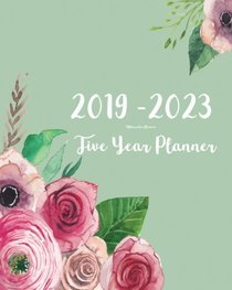 2019-2023 Five Year Planner- Watercolor Flowers: 60 Months Planner and Calendar,Monthly Calendar Planner, Agenda Planner and Schedule Organizer, ... years (5 year calendar/5 year diary/8 x 10)