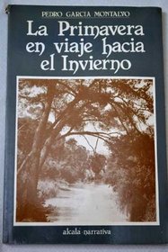 La primavera en viaje hacia el invierno (Alcala-narrativa) (Spanish Edition)