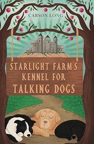 Starlight Farm's Kennel for Talking Dogs: A Cozy Fantasy Adventure