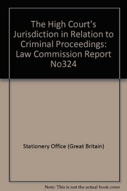 The High Court's Jurisdiction in Relation to Criminal Proceedings: Law Commission Report No324