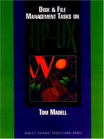 Disk and File Management Tasks on Hp-Ux (Hewlett-Packard Professional Books)