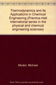 Thermodynamics and Its Applications in Chemical Engineering (Prentice-Hall international series in the physical and chemical engineering sciences)