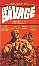 Doc Savage Omnibus #8: The Mental Monster / The Pink Lady / Weird Valley / Trouble on Parade
