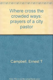 Where cross the crowded ways: prayers of a city pastor