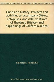 Hands-on history: Projects and activities to accompany Otters, octopuses, and odd creatures of the deep (History and happenings of California series)