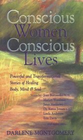 Conscious Women, Conscious Lives: Powerful and Transformational Stories of Healing Body, Mind  Soul