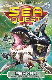 Sea Quest: Rekkar the Screeching Orca: Book 13