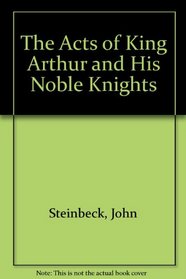 Acts of King Arthur and His Noble Knights