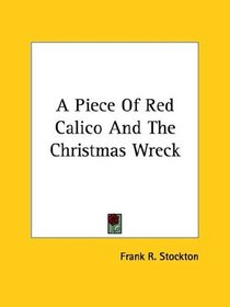A Piece Of Red Calico And The Christmas Wreck