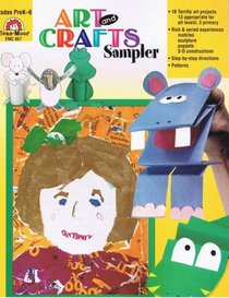 Art and Crafts Sampler (Bring Art to Your Classroom, Grades PreK-6)