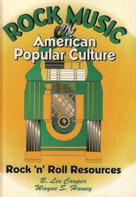 Rock Music in American Popular Culture: Rock 'N' Roll Resources (Haworth Popular Culture)