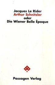 Arthur Schnitzler oder Die Wiener Belle �poque