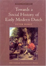 Towards a Social History of Early Modern Dutch (AUP - Meertens Ethnology Lectures)