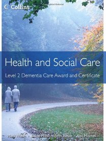 Health and Social Care: Level 2 Dementia Care Award and Certificate (Health and Social Care Awards)