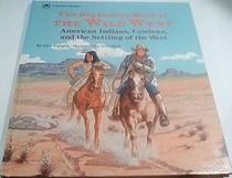 The Big Golden Book of the Wild West: American Indians, Cowboys, and the Settling of the West