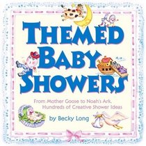 Themed Baby Showers : Mother Goose to Noah's Ark: Hundreds of Creative Shower Ideas