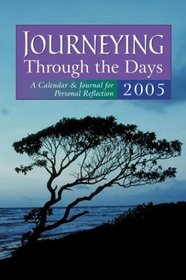 Journeying Through the Days 2005: A Calendar  Journal for Personal Reflection