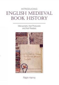 Introducing English Medieval Book History: Manuscripts, their Producers and their Readers (Exeter Medieval Texts and Studies LUP)