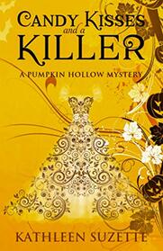 Candy Kisses and a Killer: A Pumpkin Hollow Mystery, book 8