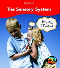 The Sensory System: Why Am I Ticklish? (Heinemann First Library)