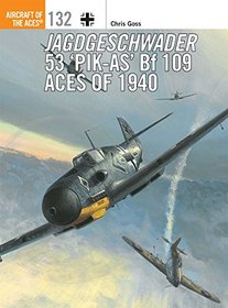 Jagdgeschwader 53 'Pik-As' Bf 109 Aces of 1940 (Aircraft of the Aces)