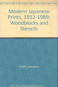 Modern Japanese Prints, 1912-1989: Woodblocks and Stencils