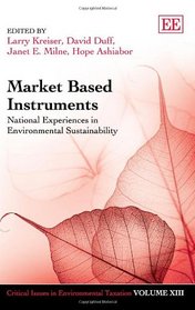 Market Based Instruments: National Experiences in Environmental Sustainability (Critical Issues in Environmental Taxation)