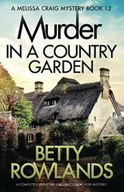 Murder in a Country Garden: A completely addictive English cozy murder mystery (A Melissa Craig Mystery)