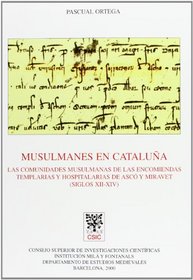 Musulmanes en Cataluña. Las comunidades musulmanas de las encomiendas templarias y hospitalarias de Ascó y Miravet (siglos XII-XIV) CSIC (Spanish Edition)