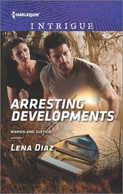 Arresting Developments (Marshland Justice, Bk 2) (Harlequin Intrigue, No 1614)