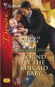 Bound by the Kincaid Baby (Payback Affairs, Bk 2) (Silhouette Desire, No 1881)