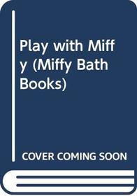 Play with Miffy (Miffy Bath Books)