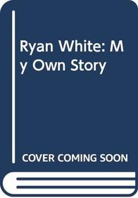 Ryan White: My Own Story