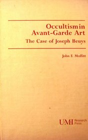 Occultism in Avant-Garde Art: The Case of Joseph Beuys (Studies in the Fine Arts Avant-Garde)
