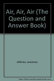 Air, Air, Air (The Question and Answer Book)