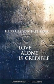 Love Alone Is Credible