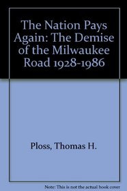 The Nation Pays Again: The Demise of the Milwaukee Road 1928-1986