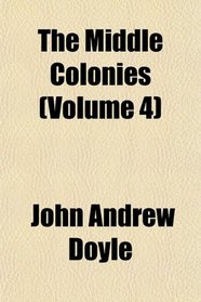 The Middle Colonies (Volume 4)
