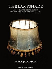 The Lampshade: A Holocaust Detective Story from Buchenwald to New Orleans