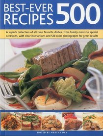 Best-Ever 500 Recipes: A superb collection of 500 all-time favorite recipes, with step-by-step instructions and 550 color photographs