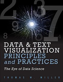 Data Visualization and Text Principles and Practices: The Eye of Data Science (Ft Press Analytics)